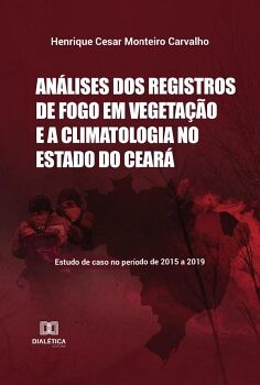 AN�LISES DOS REGISTROS DE FOGO EM VEGETA��O E A CLIMATOLOGIA NO ESTADO DO CEAR�