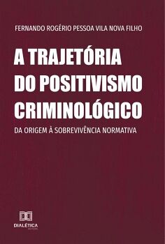 A TRAJET�RIA DO POSITIVISMO CRIMINOL�GICO