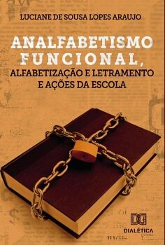 ANALFABETISMO FUNCIONAL, ALFABETIZA��O E LETRAMENTO E A��ES DA ESCOLA