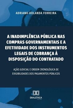 A INADIMPL�NCIA P�BLICA NAS COMPRAS GOVERNAMENTAIS E A EFETIVIDADE DOS INSTRUMENTOS LEGAIS DE COBRAN�A � DISPOSI��O DO C