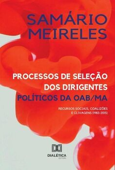 PROCESSOS DE SELE��O DOS DIRIGENTES POL�TICOS DA OAB/MA