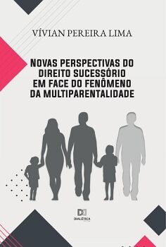 NOVAS PERSPECTIVAS DO DIREITO SUCESS�RIO EM FACE DO FEN�MENO DA MULTIPARENTALIDADE