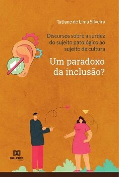 DISCURSOS SOBRE A SURDEZ DO SUJEITO PATOL�GICO AO SUJEITO DE CULTURA