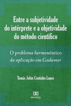 ENTRE A SUBJETIVIDADE DO INT�RPRETE E A OBJETIVIDADE DO M�TODO CIENT�FICO