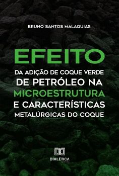 EFEITO DA ADIO DE COQUE VERDE DE PETRLEO NA MICROESTRUTURA E CARACTERSTICAS METALRGICAS DO COQUE