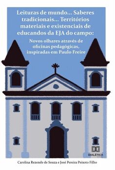 LEITURAS DE MUNDO... SABERES TRADICIONAIS... TERRIT�RIOS MATERIAIS E EXISTENCIAIS DE EDUCANDOS DA EJA DO CAMPO
