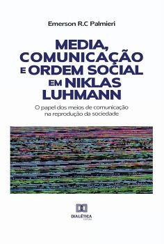 MEDIA, COMUNICA��O E ORDEM SOCIAL EM NIKLAS LUHMANN