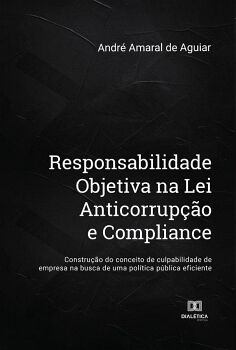 RESPONSABILIDADE OBJETIVA NA LEI ANTICORRUP��O E COMPLIANCE