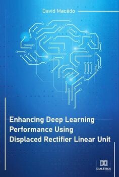 ENHANCING DEEP LEARNING PERFORMANCE USING DISPLACED RECTIFIER LINEAR UNIT