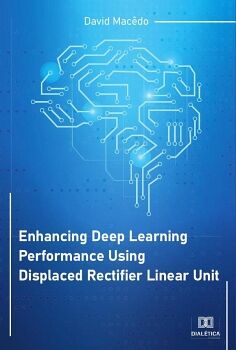 ENHANCING DEEP LEARNING PERFORMANCE USING DISPLACED RECTIFIER LINEAR UNIT