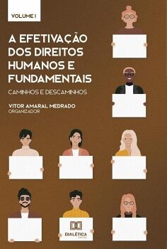 A EFETIVA��O DOS DIREITOS HUMANOS E FUNDAMENTAIS: CAMINHOS E DESCAMINHOS
