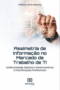 ASSIMETRIA DE INFORMA��O NO MERCADO DE TRABALHO DE TI