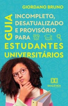 GUIA INCOMPLETO DESATUALIZADO E PROVIS�RIO PARA ESTUDANTES UNIVERSIT�RIOS