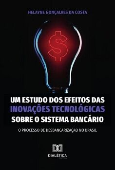 UM ESTUDO DOS EFEITOS DAS INOVA��ES TECNOL�GICAS SOBRE O SISTEMA BANC�RIO