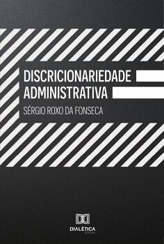 DISCRICIONARIEDADE ADMINISTRATIVA