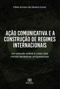 A��O COMUNICATIVA E A CONSTRU��O DE REGIMES INTERNACIONAIS