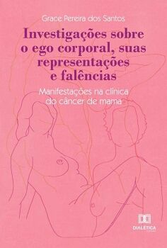 INVESTIGA��ES SOBRE O EGO CORPORAL, SUAS REPRESENTA��ES E FAL�NCIAS