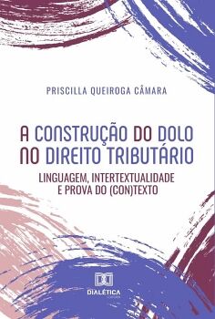 A CONSTRU��O DO DOLO NO DIREITO TRIBUT�RIO