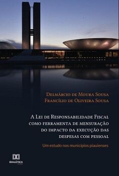 A LEI DE RESPONSABILIDADE FISCAL COMO FERRAMENTA DE MENSURA��O DO IMPACTO DA EXECU��O DAS DESPESAS COM PESSOAL