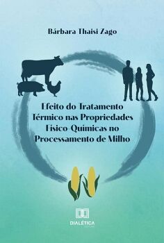EFEITO DO TRATAMENTO T�RMICO NAS PROPRIEDADES F�SICO-QU�MICAS NO PROCESSAMENTO DE MILHO