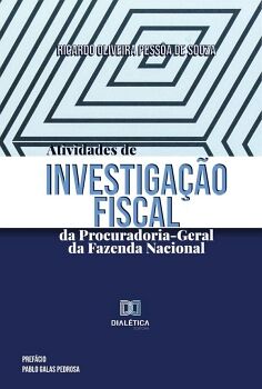 ATIVIDADES DE INVESTIGA��O FISCAL DA PROCURADORIA-GERAL DA FAZENDA NACIONAL