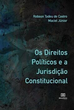 OS DIREITOS POL�TICOS E A JURISDI��O CONSTITUCIONAL