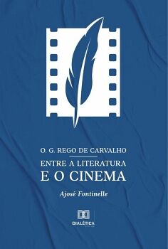 O. G. REGO DE CARVALHO ENTRE A LITERATURA E O CINEMA