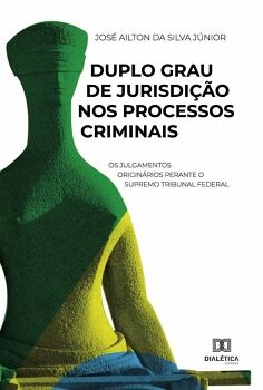 DUPLO GRAU DE JURISDI��O NOS PROCESSOS CRIMINAIS
