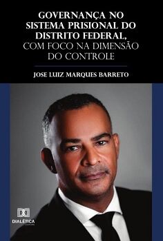 GOVERNAN�A NO SISTEMA PRISIONAL DO DISTRITO FEDERAL, COM FOCO NA DIMENS�O DO CONTROLE