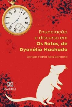 ENUNCIA��O E DISCURSO EM OS RATOS, DE DYON�LIO MACHADO