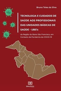 TECNOLOGIA E CUIDADOS DE SA�DE AOS PROFISSIONAIS DAS UNIDADES B�SICAS DE SA�DE UBS''S DA REGI�O DO BAIXO S�O FRANCISCO