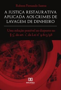 A JUSTI�A RESTAURATIVA APLICADA AOS CRIMES DE LAVAGEM DE DINHEIRO