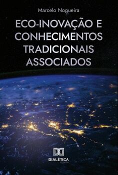 ECO-INOVA��O E CONHECIMENTOS TRADICIONAIS ASSOCIADOS