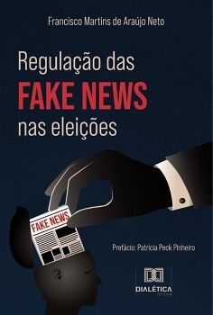REGULA��O DAS FAKE NEWS NAS ELEI��ES