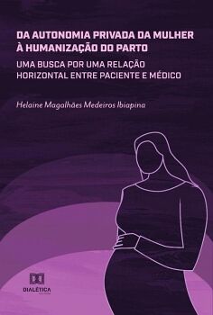 DA AUTONOMIA PRIVADA DA MULHER � HUMANIZA��O DO PARTO