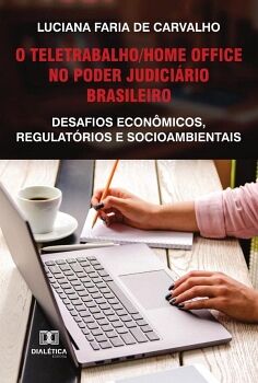 O TELETRABALHO/HOME OFFICE NO PODER JUDICIRIO BRASILEIRO
