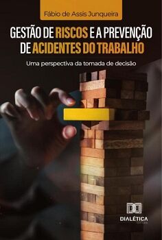 GEST�O DE RISCOS E A PREVEN��O DE ACIDENTES DO TRABALHO