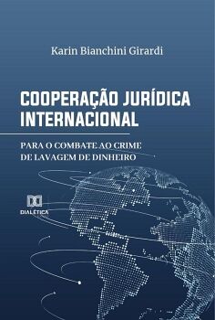 COOPERAO JURDICA INTERNACIONAL PARA O COMBATE AO CRIME DE LAVAGEM DE DINHEIRO