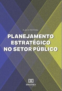 PLANEJAMENTO ESTRAT�GICO NO SETOR P�BLICO