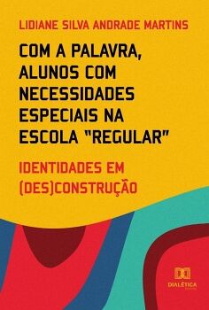 COM A PALAVRA, ALUNOS COM NECESSIDADES ESPECIAIS NA ESCOLA REGULAR