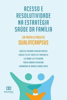 ACESSO E RESOLUTIVIDADE NA ESTRAT�GIA SA�DE DA FAM�LIA