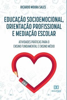 EDUCA��O SOCIOEMOCIONAL, ORIENTA��O PROFISSIONAL E MEDIA��O ESCOLAR