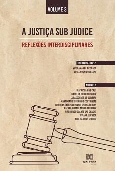 A JUSTI�A SUB JUDICE - REFLEX�ES INTERDISCIPLINARES