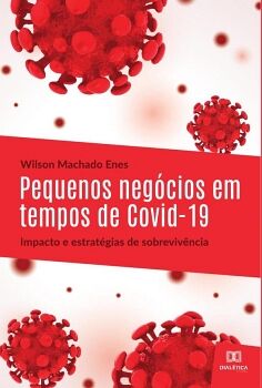 PEQUENOS NEGCIOS EM TEMPOS DE COVID-19: IMPACTO E ESTRATGIAS DE SOBREVIVNCIA