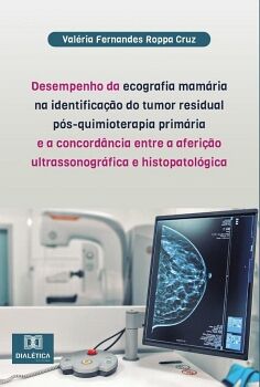DESEMPENHO DA ECOGRAFIA MAM�RIA NA IDENTIFICA��O DO TUMOR RESIDUAL P�S-QUIMIOTERAPIA PRIM�RIA E A CONCORD�NCIA ENTRE A A