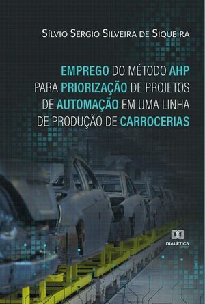 EMPREGO DO MTODO AHP PARA PRIORIZAO DE PROJETOS DE AUTOMAO EM UMA LINHA DE PRODUO DE CARROCERIAS