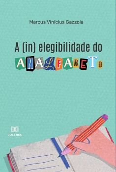 A (IN) ELEGIBILIDADE DO ANALFABETO
