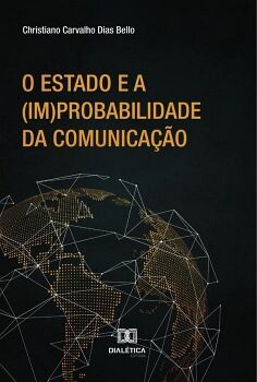 O ESTADO E A (IM)PROBABILIDADE DA COMUNICA��O