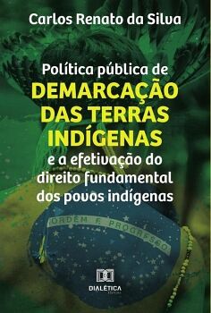 POL�TICA P�BLICA DE DEMARCA��O DAS TERRAS IND�GENAS E A EFETIVA��O DO DIREITO FUNDAMENTAL DOS POVOS IND�GENAS