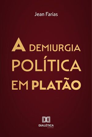 A DEMIURGIA POLTICA EM PLATO